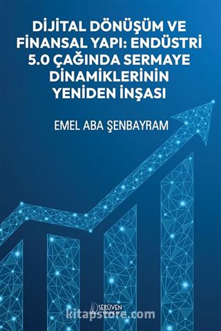 Dijital Dönüşüm ve Finansal Yapı: Endüstri 5.0 Çağında Sermaye Dinamiklerinin Yeniden İnşası