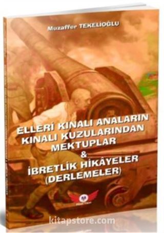 Elleri Kınalı Anaların Kınalı Kuzularından Mektuplar
