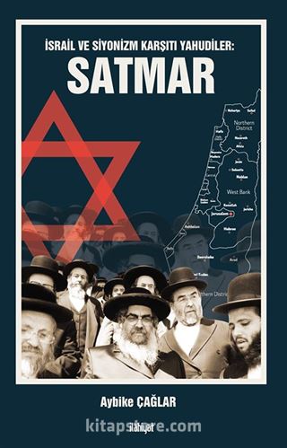 İsrail ve Siyonizm Karşıtı Yahudiler: Satmar