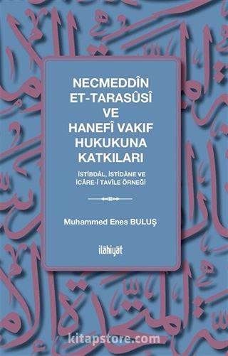 Necmeddîn et-Tarasûsî ve Hanefî Vakıf Hukukuna Katkıları