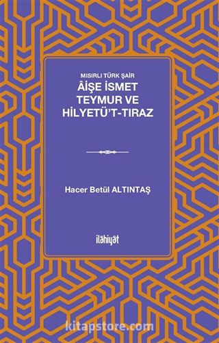 Mısırlı Türk Şair Âişe İsmet Teymur ve Hilyetü't-Tıraz