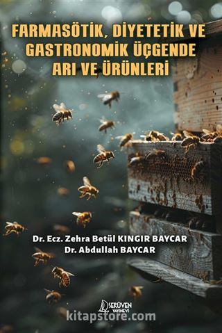 Farmasötik, Diyetetik ve Gastronomik Üçgende Arı ve Ürünleri