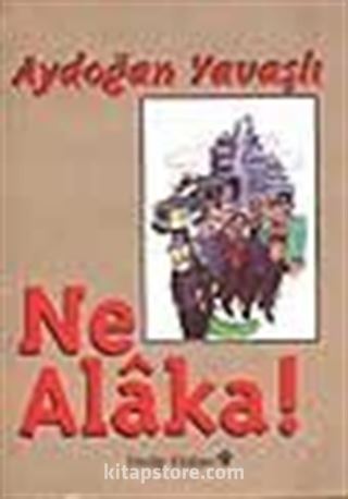 Ne Alaka?
