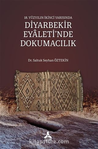 18. Yüzyılın İkinci Yarısında Diyarbekir Eyaleti'nde Dokumacılık