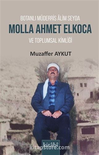 Botanlı Müderris Alim Seyda Molla Ahmet Elkoca ve Toplumsal Kimliği