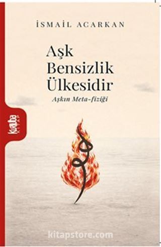 Aşk Bensizlik Ülkesidir