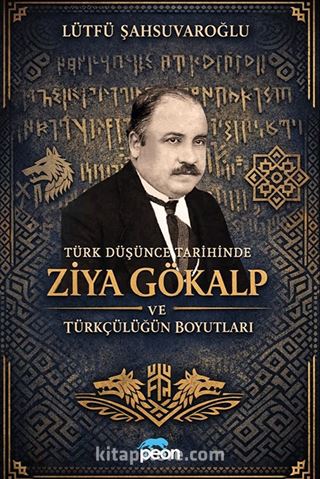 Türk Düşünce Tarihinde Ziya Gökalp ve Türkçülüğün Boyutları