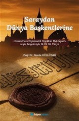Saraydan Dünya Başkentlerine Osmanlı'nın Diplomatik Teşekkür Mektupları Arşiv Belgeleriyle 18. 19. 20. Yüzyıl