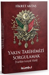 Yakın Tarihimizi Sorgulamak