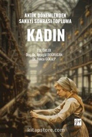 Antik Dönemlerden Sanayi Sonrası Topluma Kadın