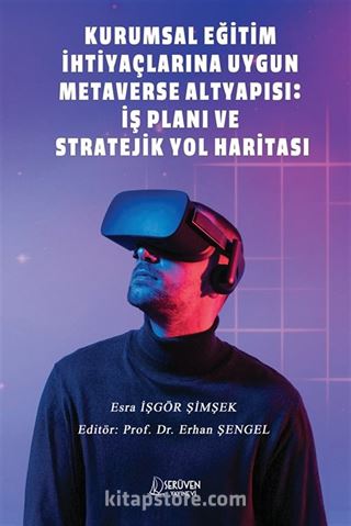 Kurumsal Eğitim İhtiyaçlarına Uygun Metaverse Altyapısı: İş Planı ve Stratejik Yol Haritası
