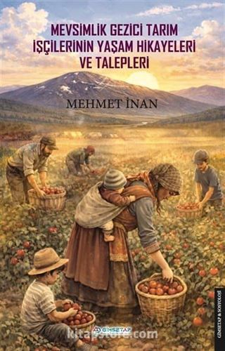 Mevsimlik Gezici Tarım İşçilerinin Yaşam Hikayeleri ve Talepleri