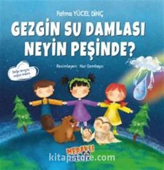 Gezgin Su Damlası Neyin Peşinde?