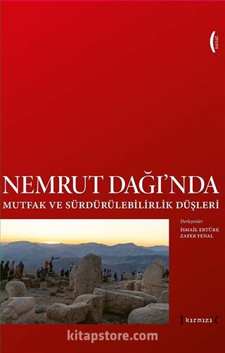 Nemrut Dağı'nda Mutfak ve Sürdürülebilirlik Düşleri / Imagining Sustainability and Food at Nemrut Mountain
