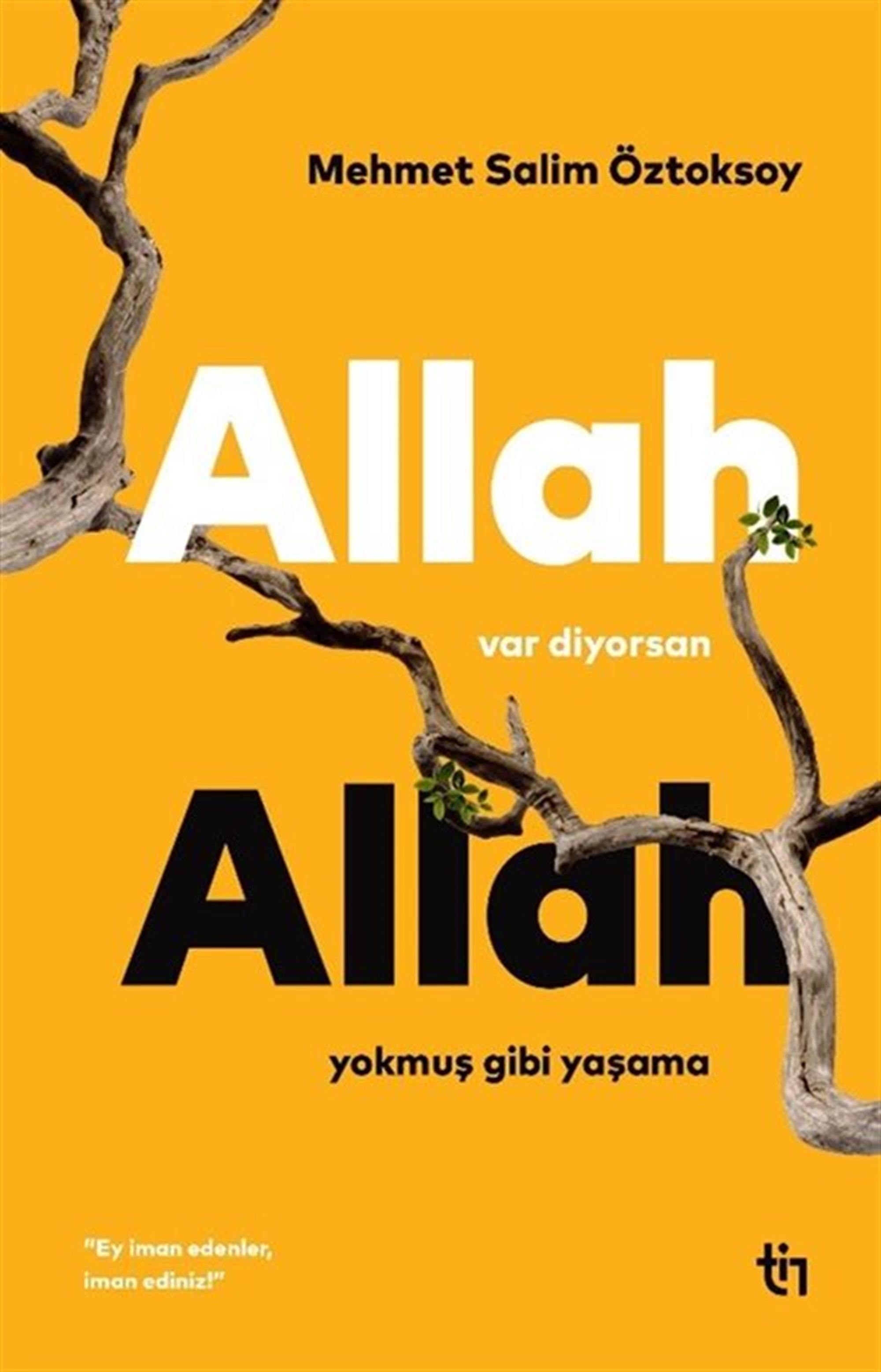 Allah Var Diyorsan Allah Yokmuş Gibi Yaşama