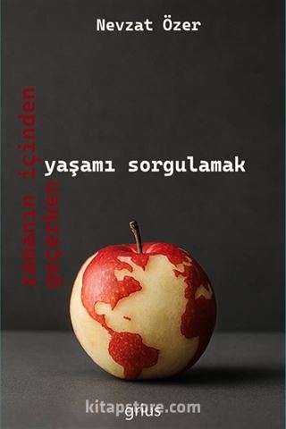 Zamanın İçinden Geçerken Yaşamı Sorgulamak