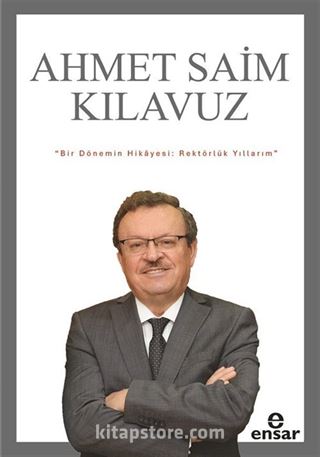 Bir Dönemin Hikayesi: Rektörlük Yıllarım