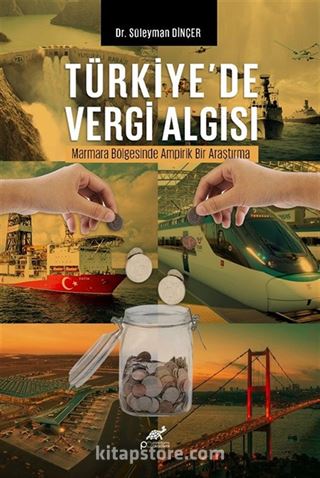 Türkiye'de Vergi Algısı: Marmara Bölgesi'nde Ampirik Bir Araştırma