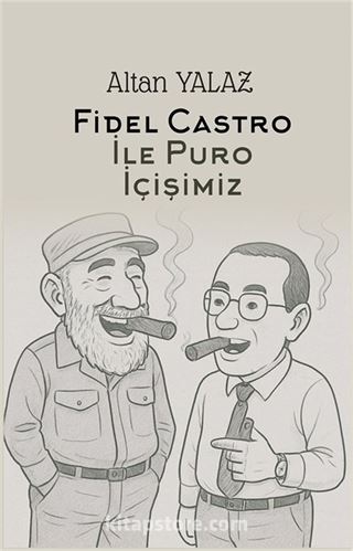 Havana'da Fidel Castro İle Karşılıklı Puro İçişimiz