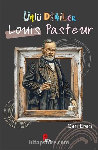 Ünlü Dahile / Louis Pasteur