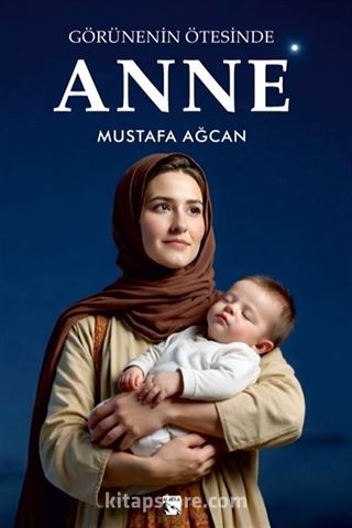 Görünenin Ötesinde Anne