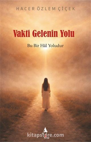 Vakti Gelenin Yolu: Bu Bir Hal Yoludur