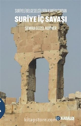 Suriye İç Savaşı Suriyeli Belgeselcilerin Kamerasından