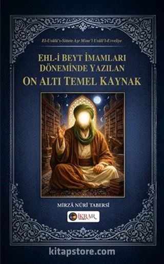 Ehl-i Beyt İmamları Döneminde Yazılan On Altı Temel Kaynak