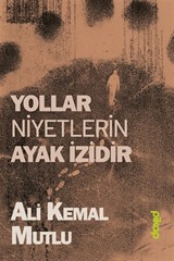 Yollar Niyetlerin Ayak İzidir