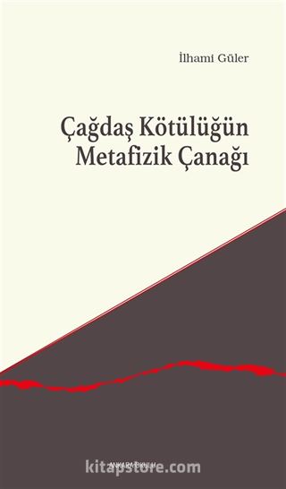 Çağdaş Kötülüğün Metafizik Çanağı