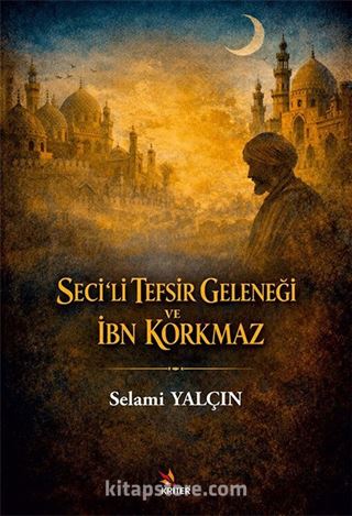 Seciʻli Tefsir Geleneği ve İbn Korkmaz