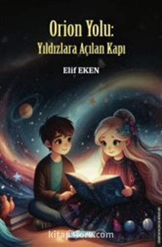 Orion Yolu : Yıldızlara Açılan Kapı