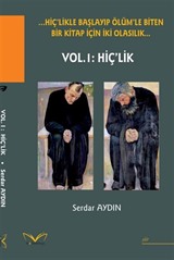 Hiç'likle Başlayıp Ölüm'le Biten Bir Kitap İçin İki Olasılık... Vol.I: Hiç'lik