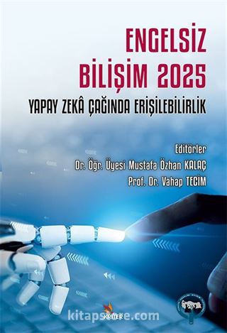 Engelsiz Bilişim 2025: Yapay Zeka Çağında Erişilebilirlik