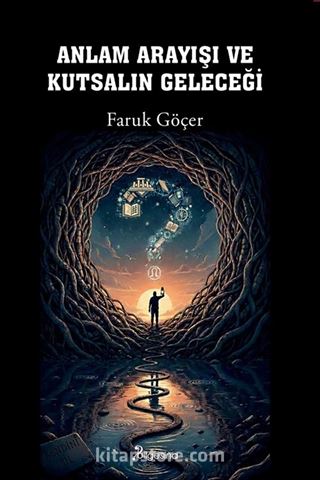 Anlam Arayışı ve Kutsalın Geleceği