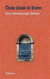 Öyle Uzak ki Evim