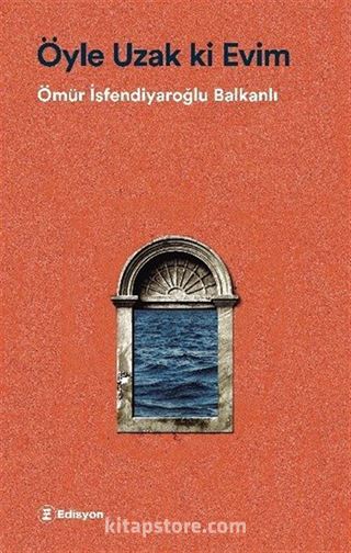 Öyle Uzak ki Evim