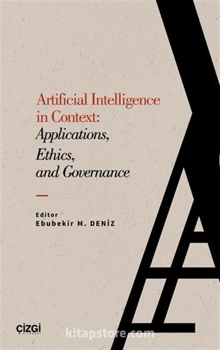 Artificial Intelligence in Context: Applications, Ethics,and Governance