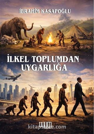 İlkel Toplumdan Uygarlığa