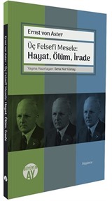Üç Felsefî Mesele: Hayat, Ölüm, İrade