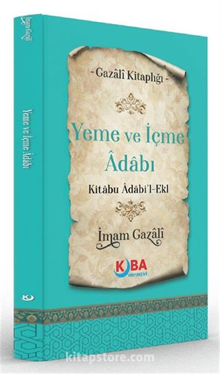 Yeme ve İçme Adabı (Kitabu Âdabi'l-Ekl)