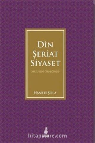 Maturidi Örneğinde Din, Şeriat, Siyaset