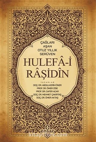 Çağları Aşan Otuz Yıllık Serüven Hulefa-i Raşidin