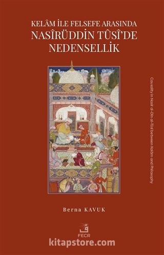 Kelam ile Felsefe Arasında Nasîrüddin Tûsî'de Nedensellik