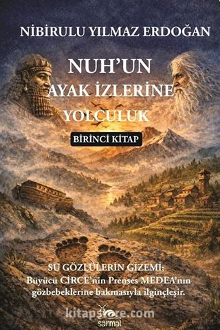 Nuh'un Ayak İzlerine Yolculuk 1. Kitap