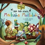 Güle Güle Üzüntü Merhaba Mutluluk (Karton Kapak)