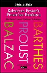 Balzac'tan Proust'a Proust'tan Barthes'a Bir Başka Fransız Edebiyatı Yolculuğu
