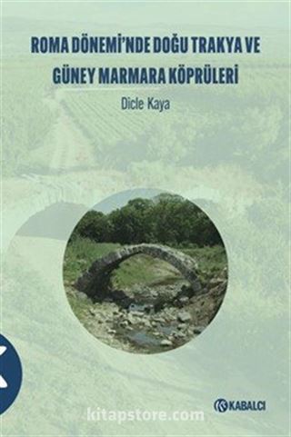 Roma Dönemi̇'nde Doğu Trakya ve Güney Marmara Köprüleri̇