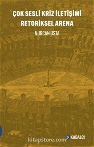 Çok Sesli Kriz İletişimi Retoriksel Arena