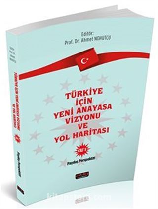 Türkiye İçin Yeni Anayasa Vizyonu ve Yol Haritası